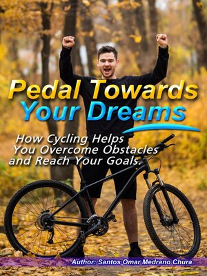 cover image of Pedal Towards Your Dreams.